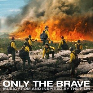 Only the Brave (Music From and Inspired By the Film)