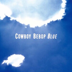 Cowboy Bebop (Original Motion Picture Soundtrack, Vol. 3 - Blue)