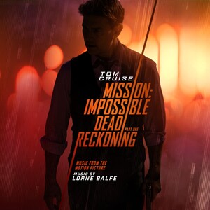 Mission: Impossible - Dead Reckoning, Pt. One (Music from the Motion Picture) [Extended Edition]